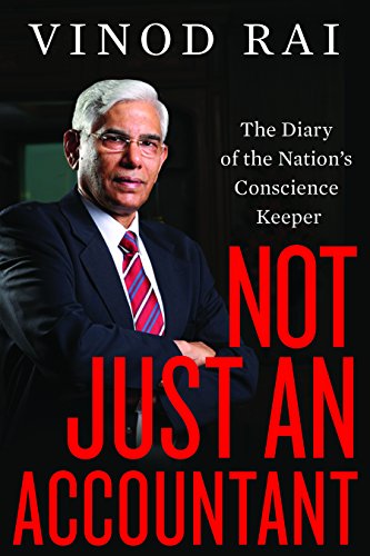 Title: Not Just an Accountant; Author: Vinod Rai; Publisher: Rupa Publications, New Delhi; Price: Rs 500 Pages: 267